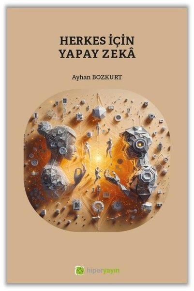 Ayhan BozkurtPopüler Bilim KitaplarıHerkes İçin Yapay Zeka