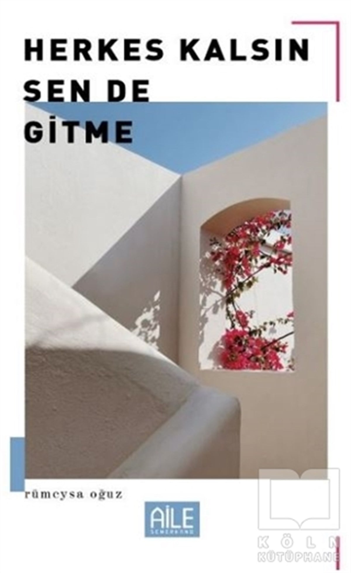 Rümeysa OğuzHikaye (Öykü) KitaplarıHerkes Kalsın Sen De Gitme