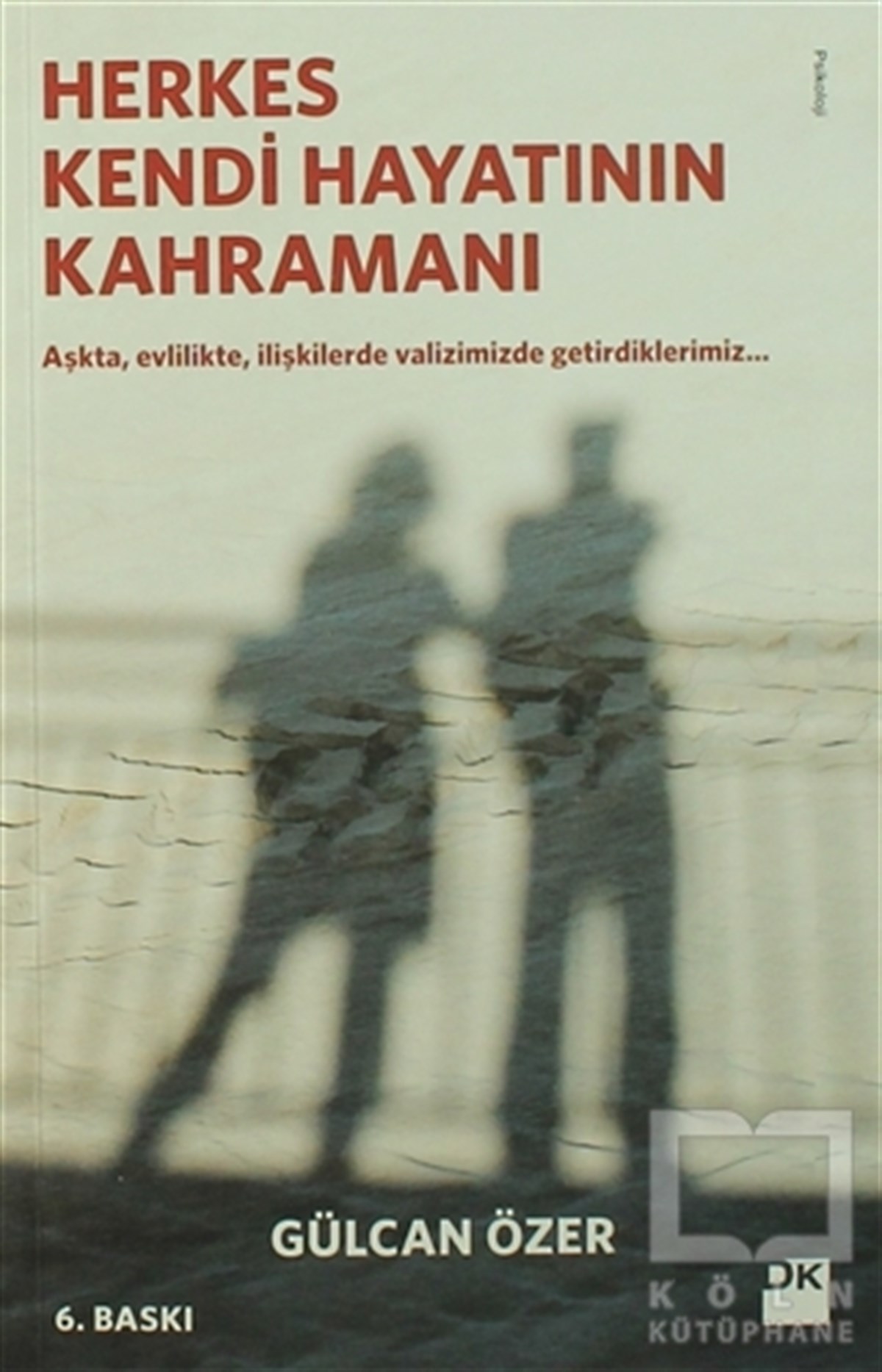 Gülcan ÖzerRomanHerkes Kendi Hayatının Kahramanı