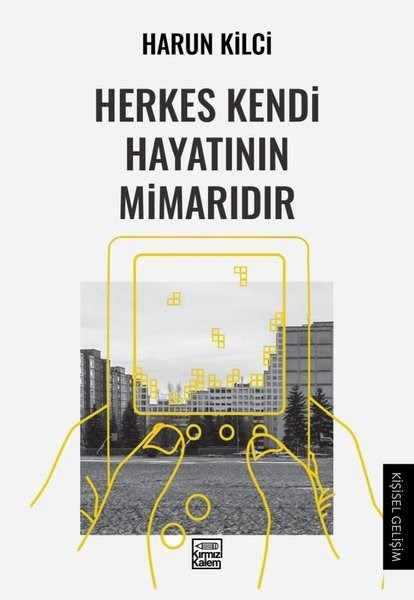 Harun KılcıKişisel Gelişim KitaplarıHerkes Kendi Hayatının Mimarıdır