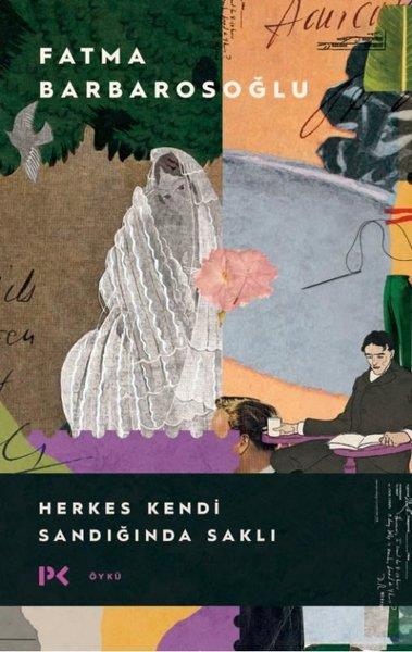 Fatma BarbarosoğluTürk RomaniHerkes Kendi Sandığında Saklı