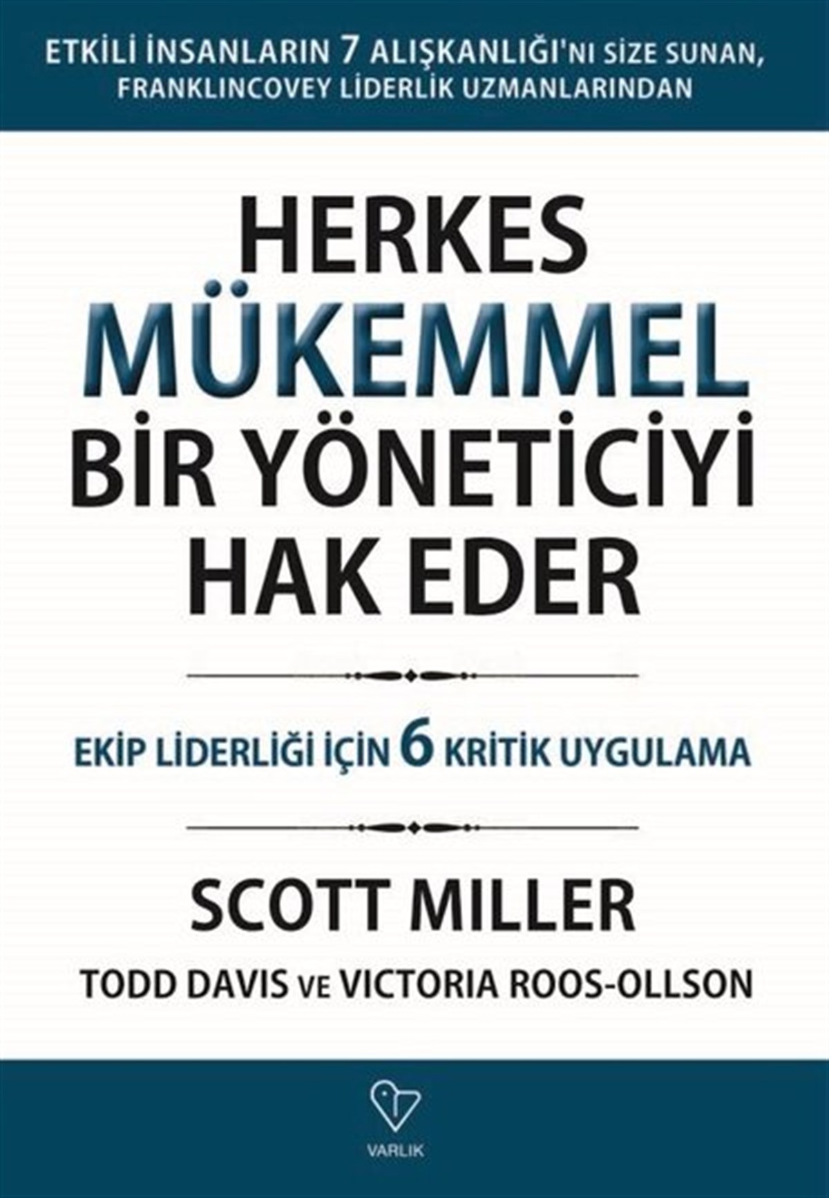 Scott MillerYönetim / İş Geliştirme / KaliteHerkes Mükemmel Bir Yöneticiyi Hak Eder - Ekip Liderliği İçin 6 Kritik Uygulama