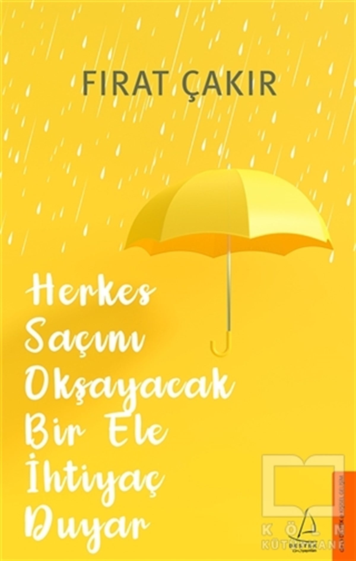 Fırat ÇakırKişisel Gelişim KitaplarıHerkes Saçını Okşayacak Bir Ele İhtiyaç Duyar