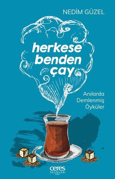 Nedim GüzelTürkiye RomanHerkese Benden Çay - Anılarla Demlenmiş Öyküler