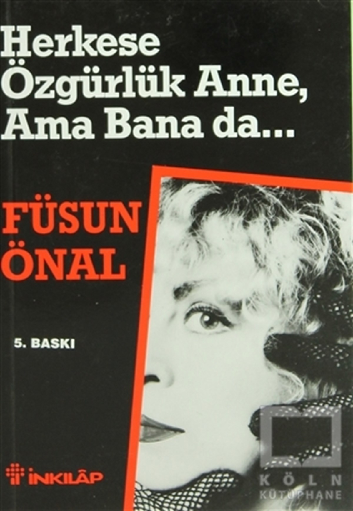 Füsun ÖnalTürk EdebiyatıHerkese Özgürlük Anne, Ama Bana da...