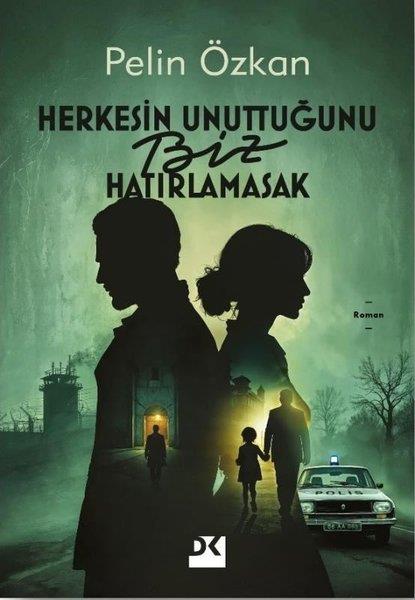 Pelin ÖzkanTürk RomaniHerkesin Unuttuğunu Biz Hatırlamasak