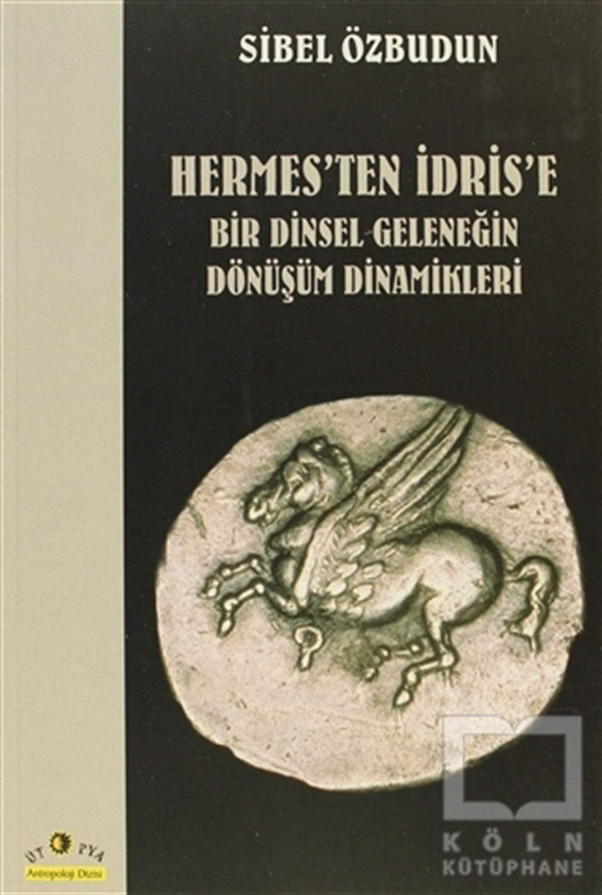 Sibel ÖzbudunMitolojilerHermes’ten İdris’e  Bir Dinsel Geleneğin Dönüşüm Dinamikleri