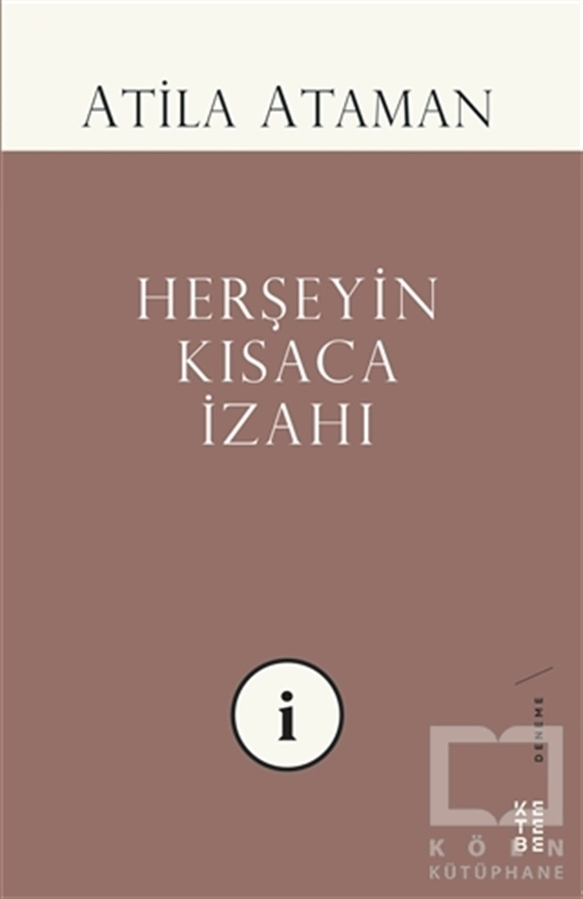 Atila AtamanDeneme KitaplarıHerşeyin Kısaca İzahı