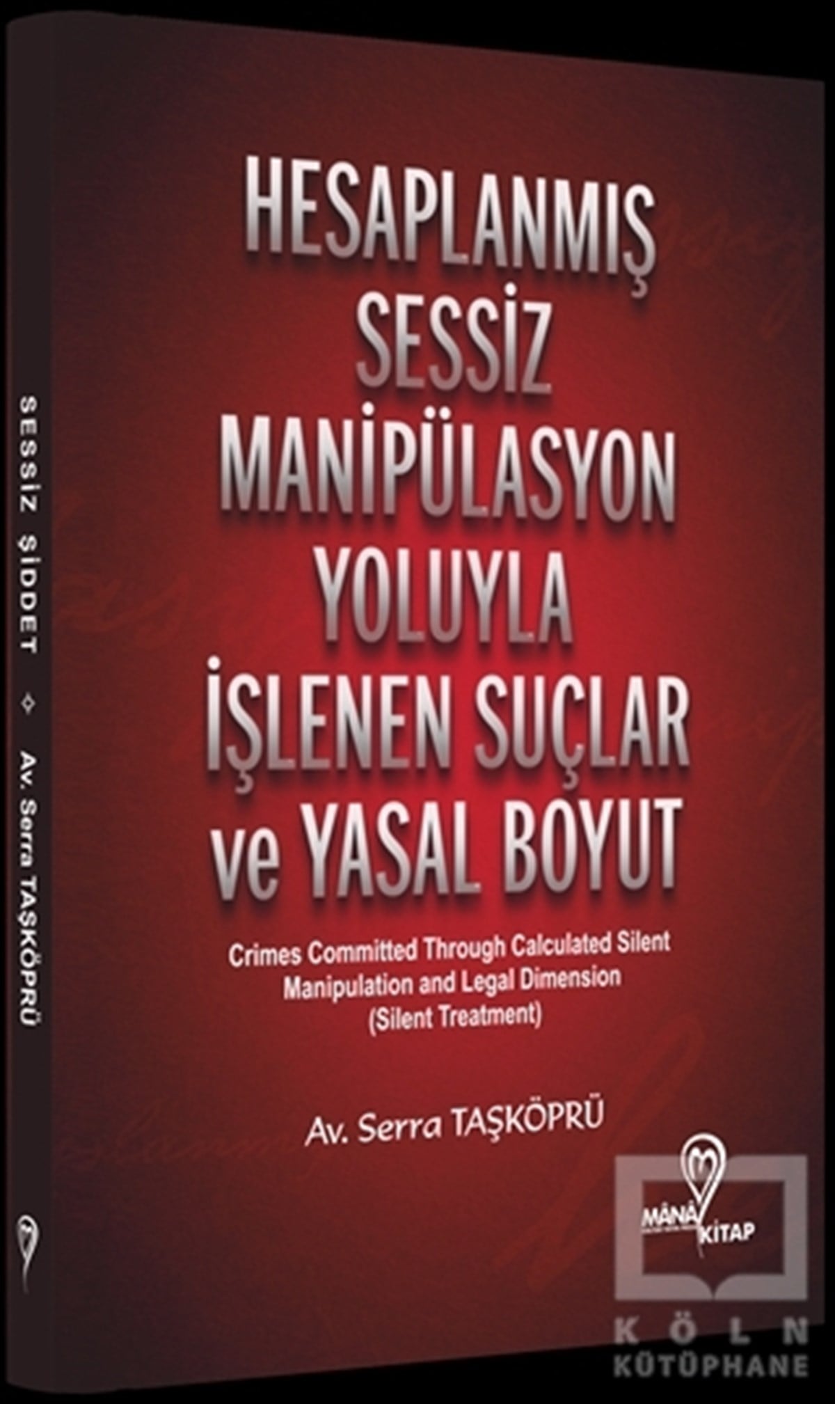 Serra TaşköprüHukuk ÜzerineHesaplanmış Sessiz Manipülasyon Yoluyla İşlenen Suçlar ve Yasal Boyut