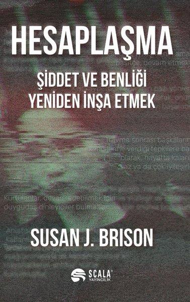 Susan J. BrisonFelsefe BilimiHesaplaşma - Şiddet ve Benliği Yeniden İnşa Etmek