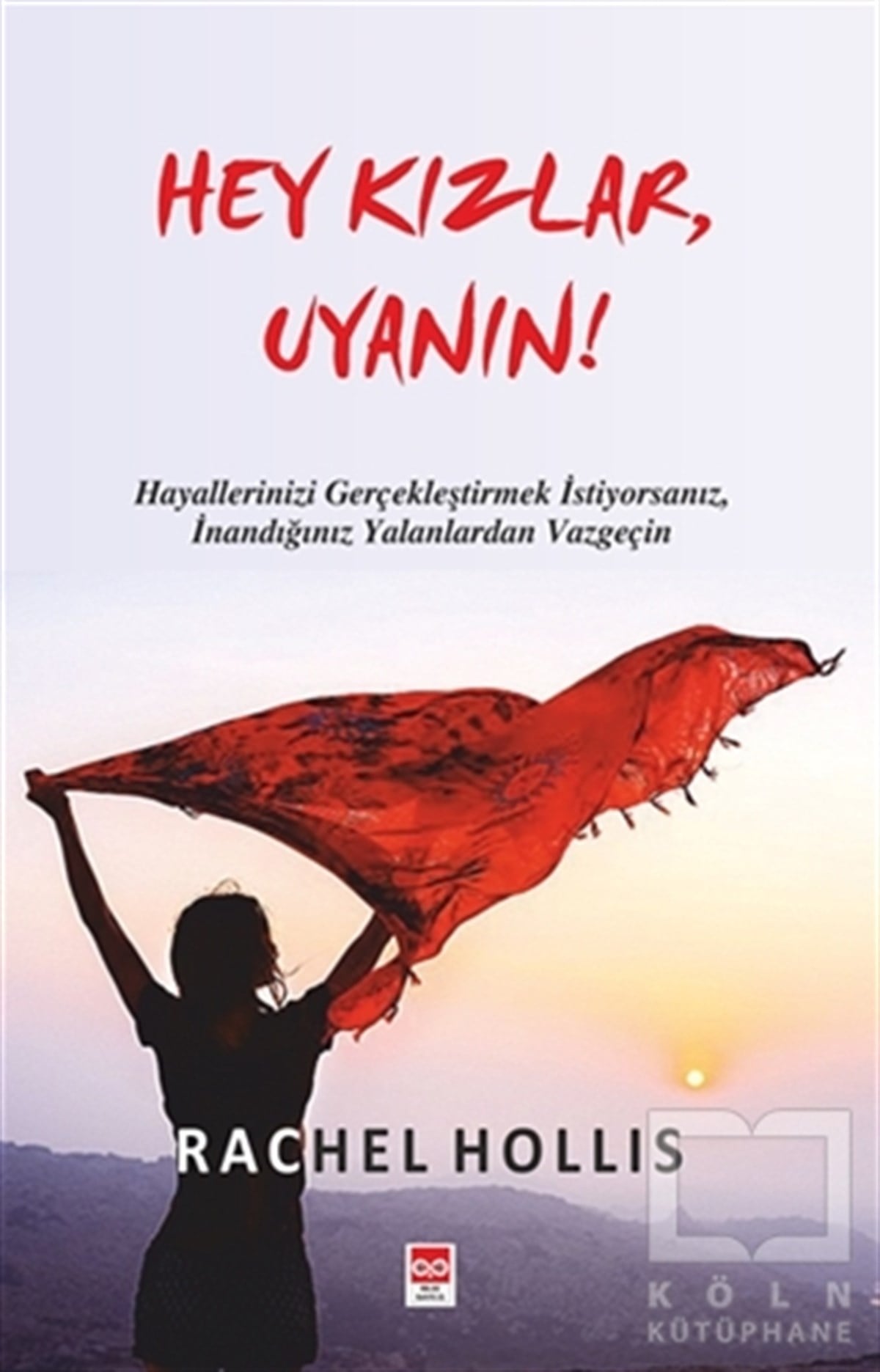 Rachel HollisKişisel Gelişim KitaplarıHey Kızlar Uyanın!