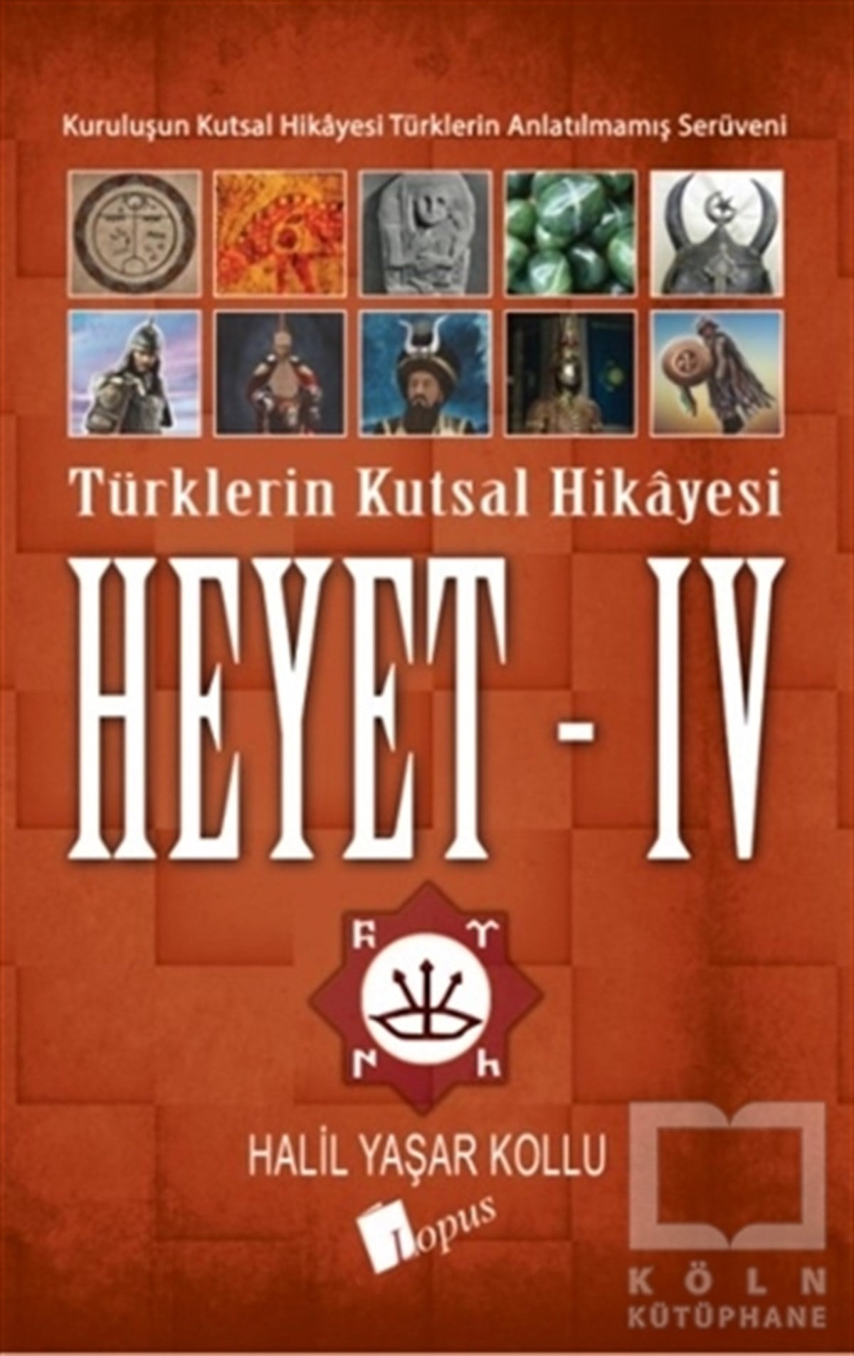 Halil Yaşar KolluTarihi RomanlarHeyet 4 - Türklerin Kutsal Hikayesi