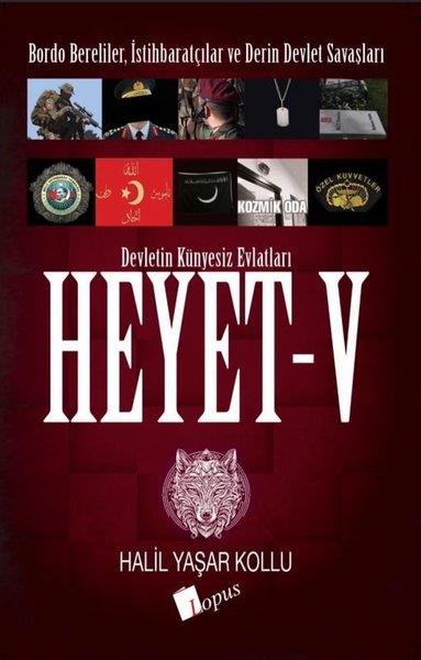 Halil Yaşar KolluTürkiye Siyaseti ve Politikası KitaplarıHeyet 5 - Devletin Künyesiz Evlatları - Bordo Bereliler, İstihbaratçılar ve Derin Devlet Savaşları