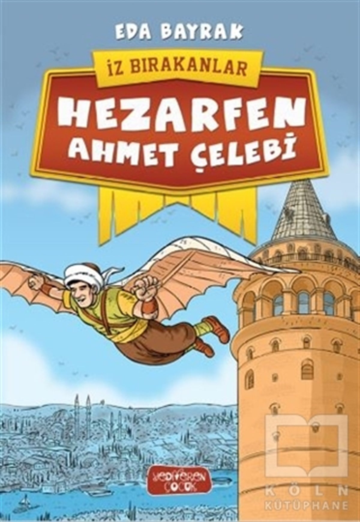 Eda BayrakHikayelerHezarfen Ahmet Çelebi - İz Bırakanlar