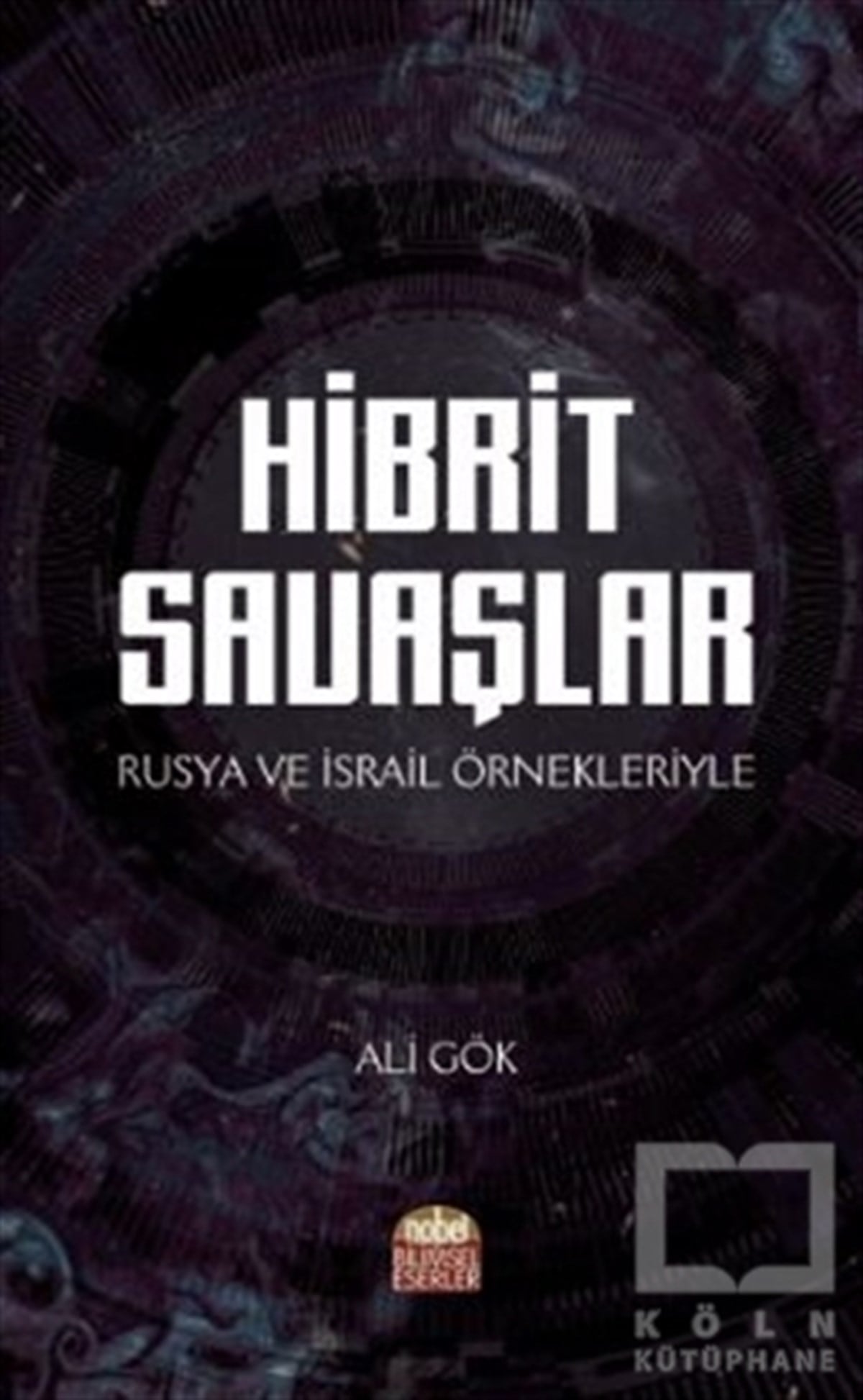 Ali GökAkademikHibrit Savaşlar