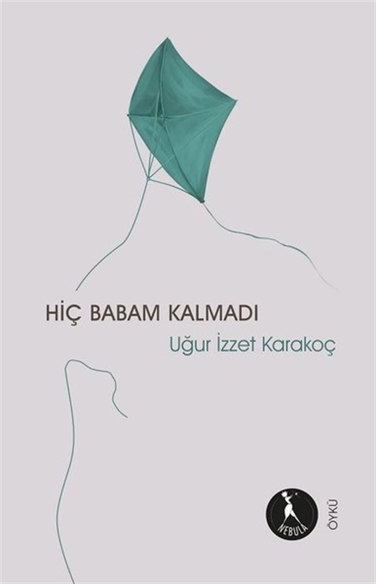 Uğur İzzet KarakoçTürkiye RomanHiç Babam Kalmadı
