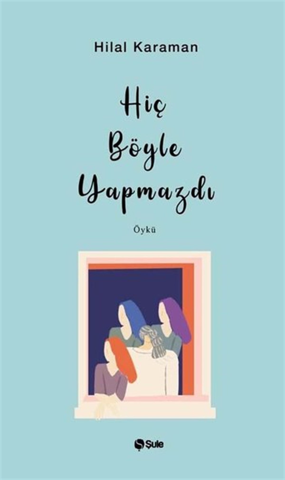 Hilal KaramanTürkiye RomanHiç Böyle Yapmazdı