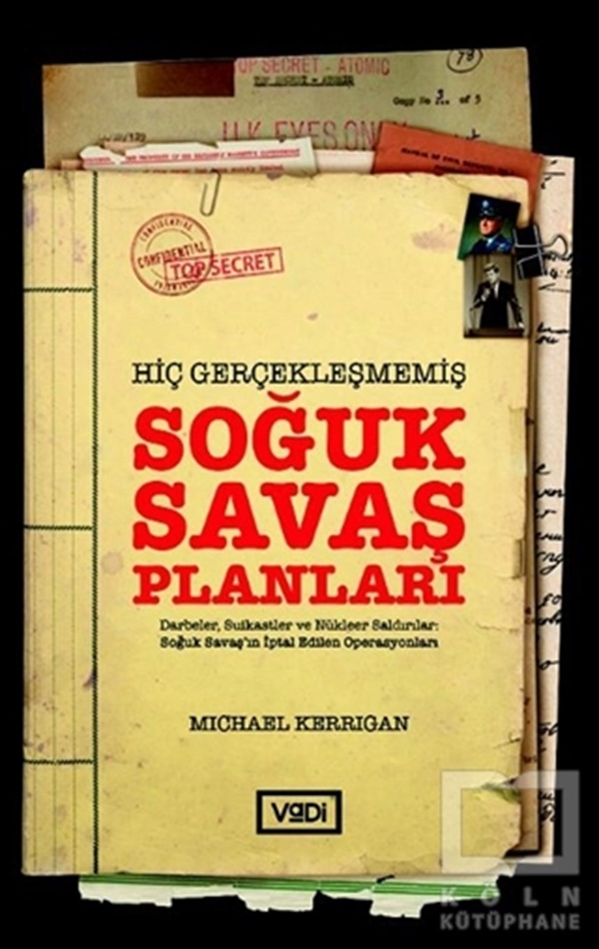 Michael KerriganDiğerHiç Gerçekleşmemiş Soğuk Savaş Planları