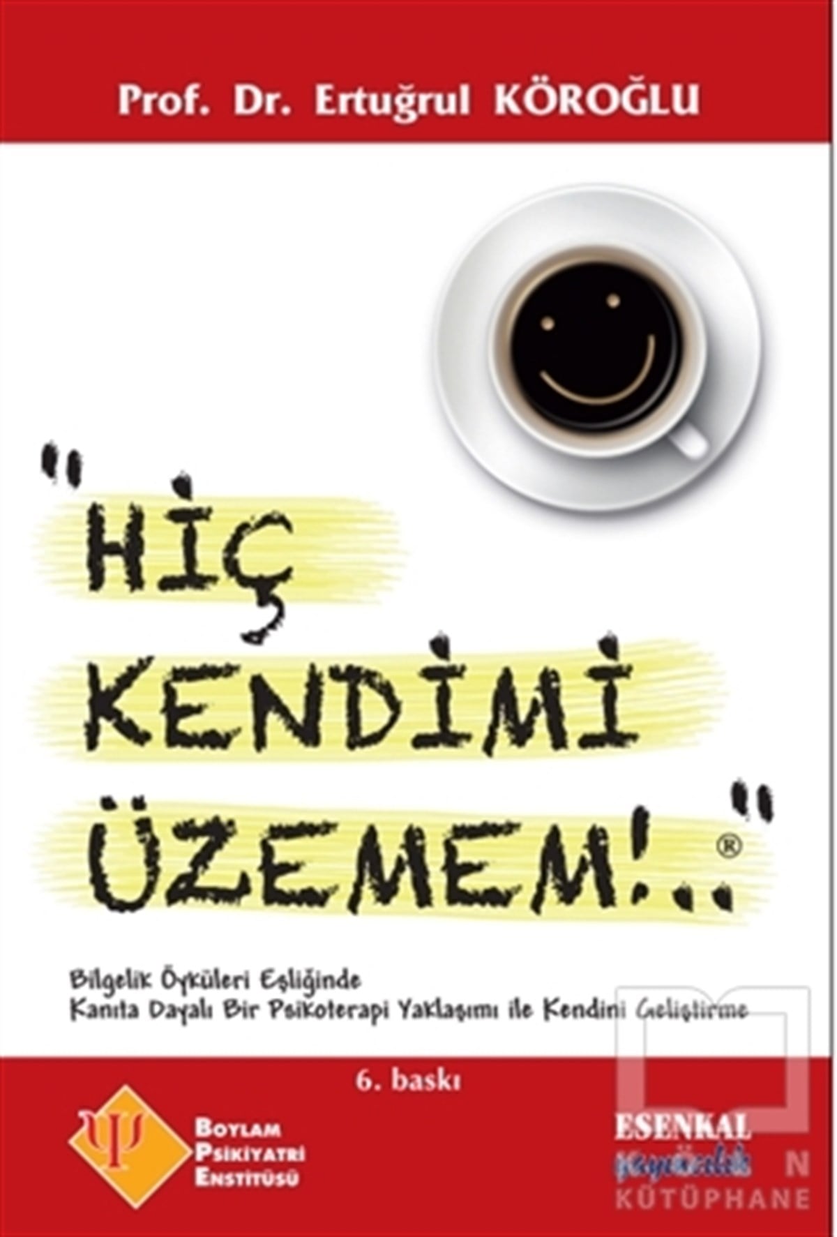 Ertuğrul KöroğluKişisel Gelişim KitaplarıHiç Kendimi Üzemem
