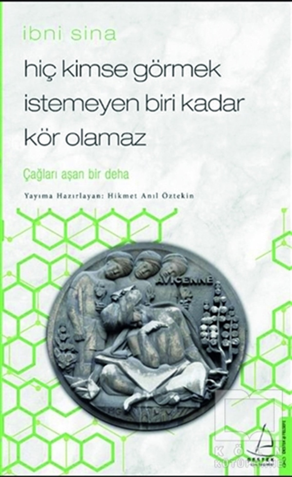 Hikmet Anıl ÖztekinFelsefe BilimiHiç Kimse Görmek İstemeyen Biri Kadar Kör Olamaz - İbni Sina