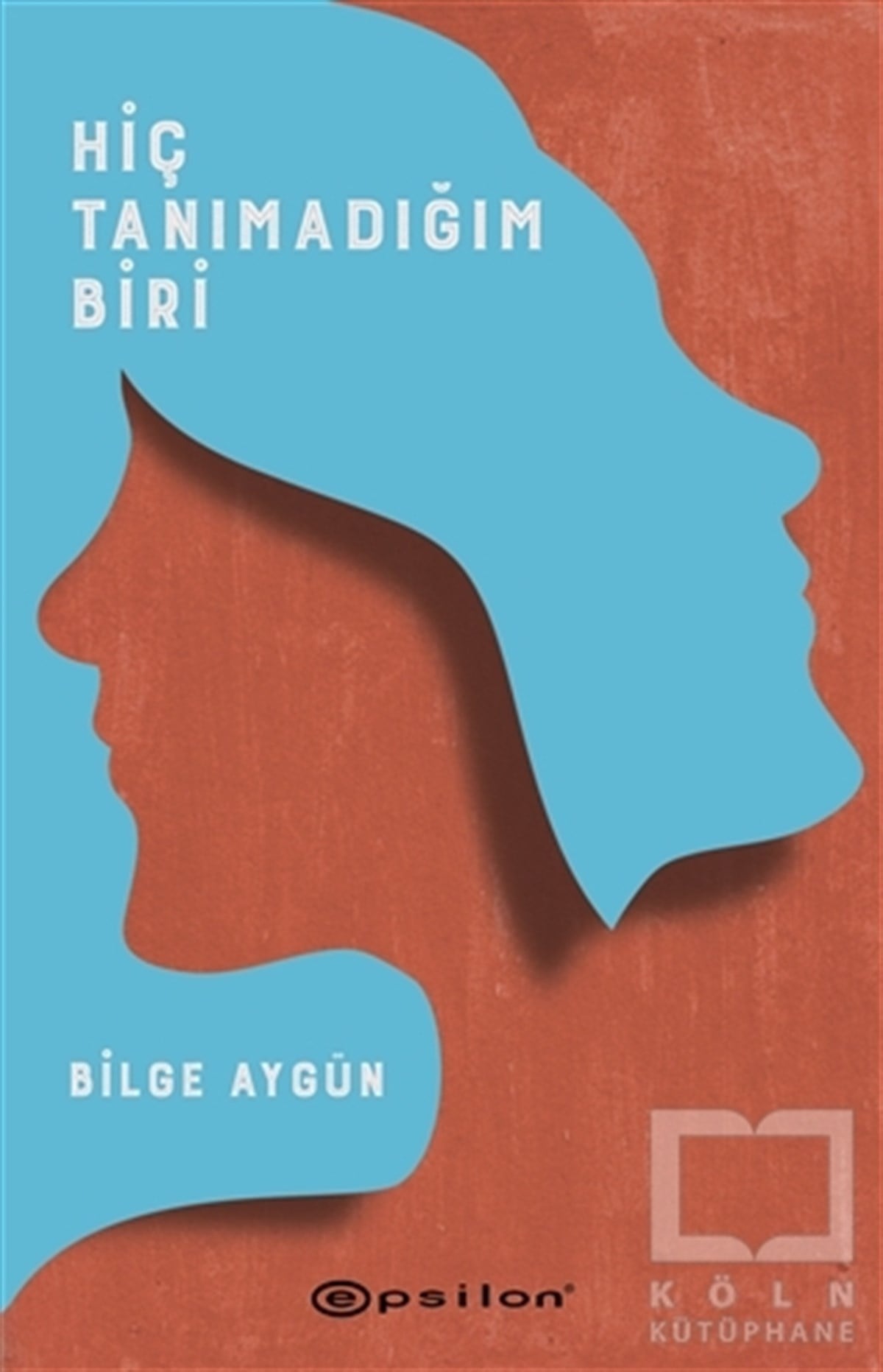 Bilge AygünTürkçe RomanlarHiç Tanımadığım Biri