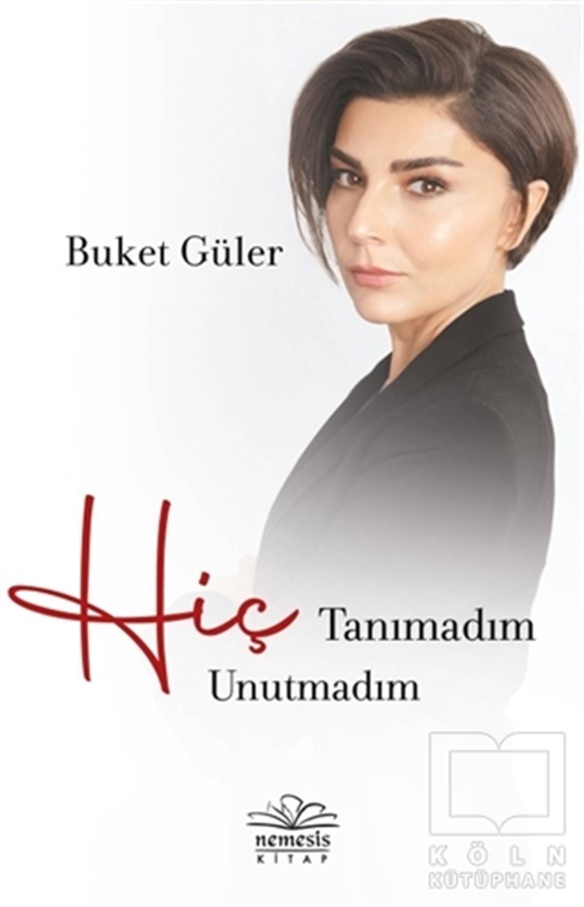 Buket GülerDeneme KitaplarıHiç Tanımadım Hiç Unutmadım