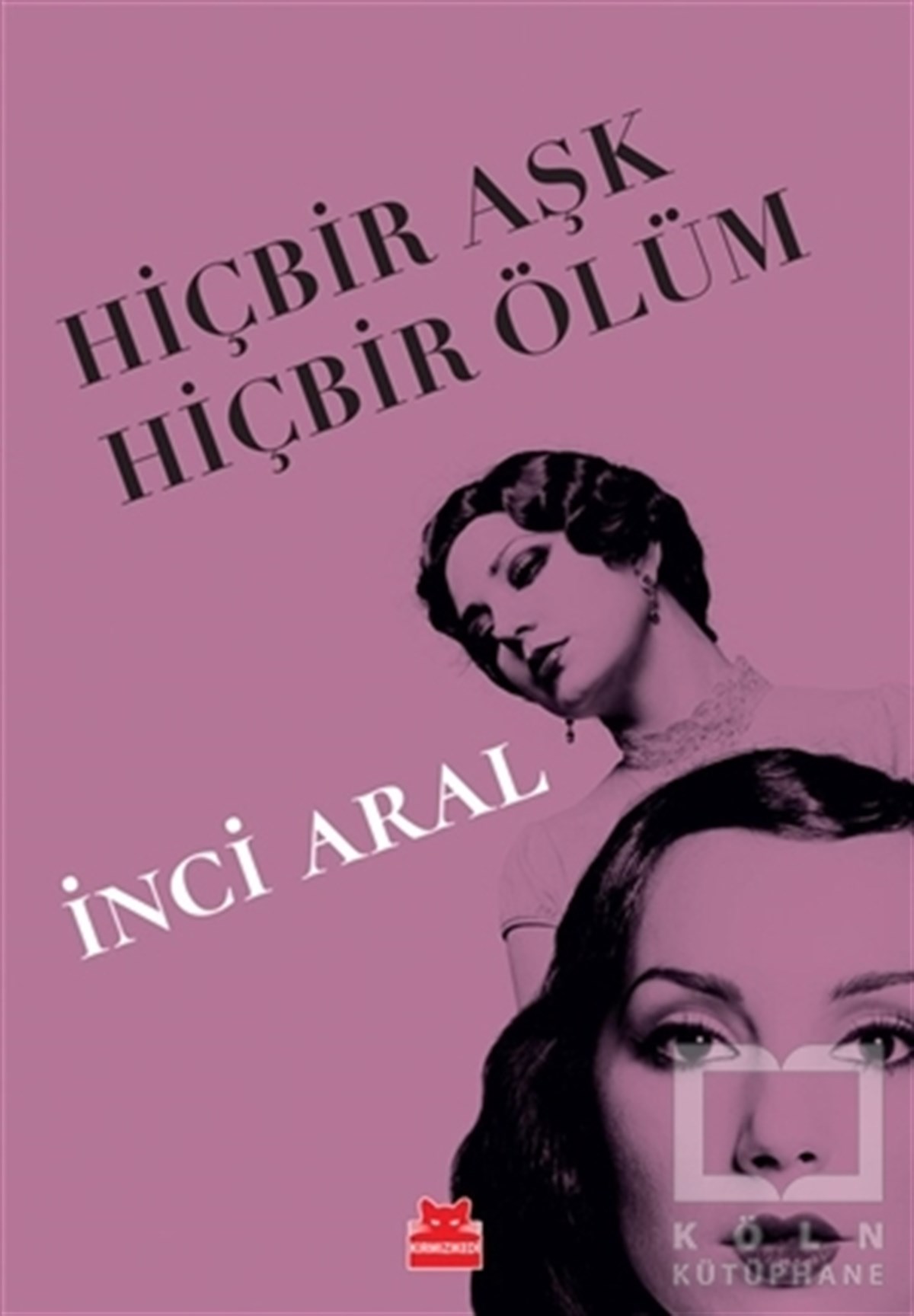 İnci AralTürk EdebiyatıHiçbir Aşk Hiçbir Ölüm