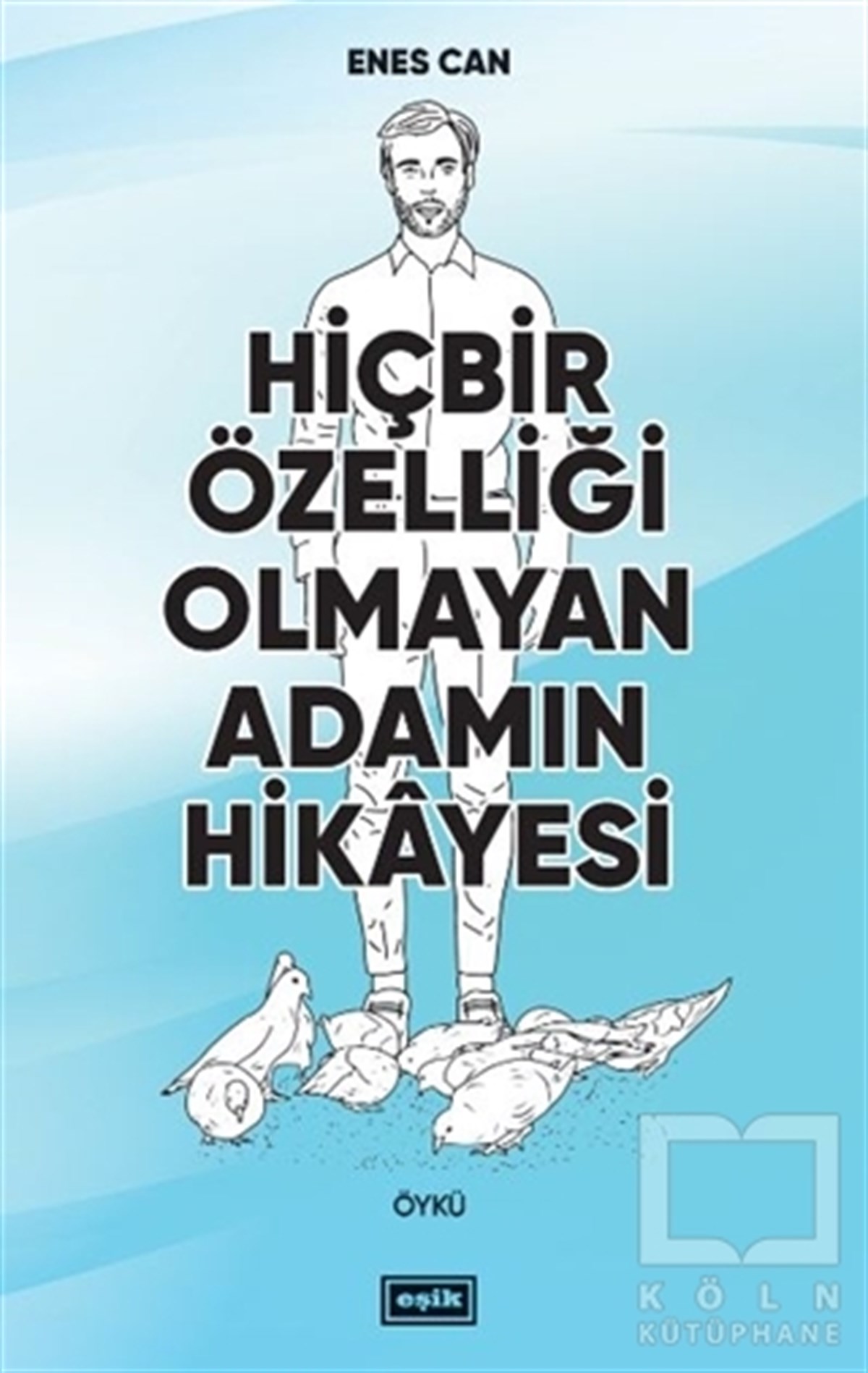 Enes CanHikaye (Öykü) KitaplarıHiçbir Özelliği Olmayan Adamın Hikayesi