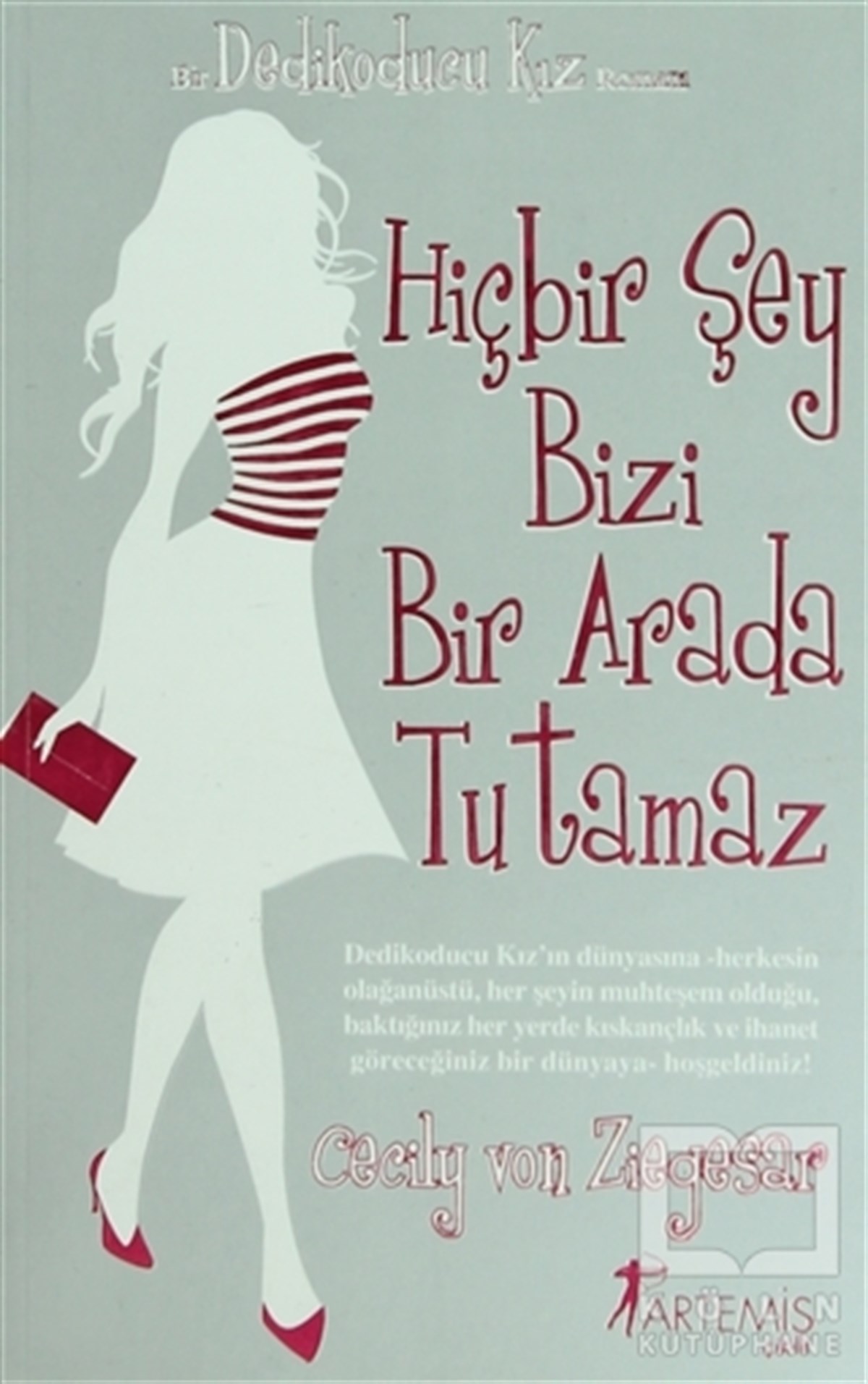 Cecily Von ZiegesarAşkHiçbir Şey Bizi Bir Arada Tutamaz - Dedikoducu Kız