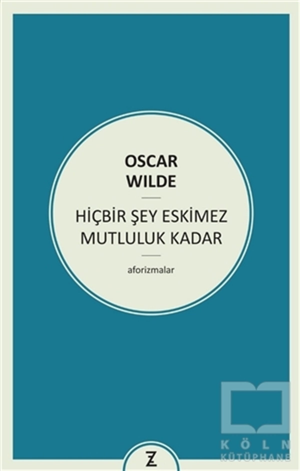 Oscar WildeDenemeHiçbir Şey Eskimez Mutluluk Kadar