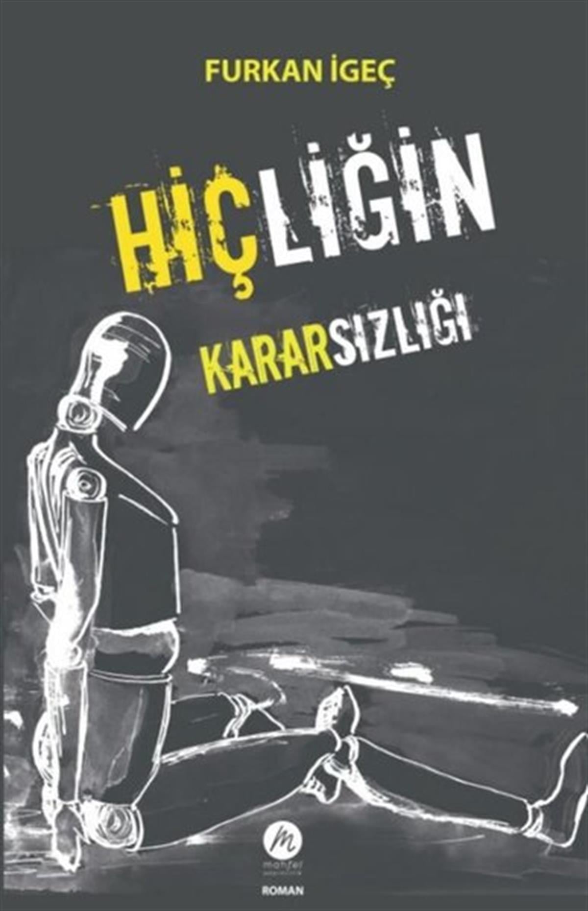 Furkan İgeçTürkiye RomanHiçliğin Kararsızlığı