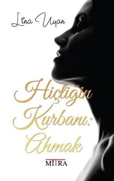 Lina UyanParapsikoloji KitaplarıHiçliğin Kurbanı: Ahmak