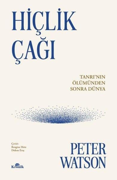 Peter WatsonFelsefe BilimiHiçlik Çağı - Tanrı'nın Ölümünden Sonra Dünya