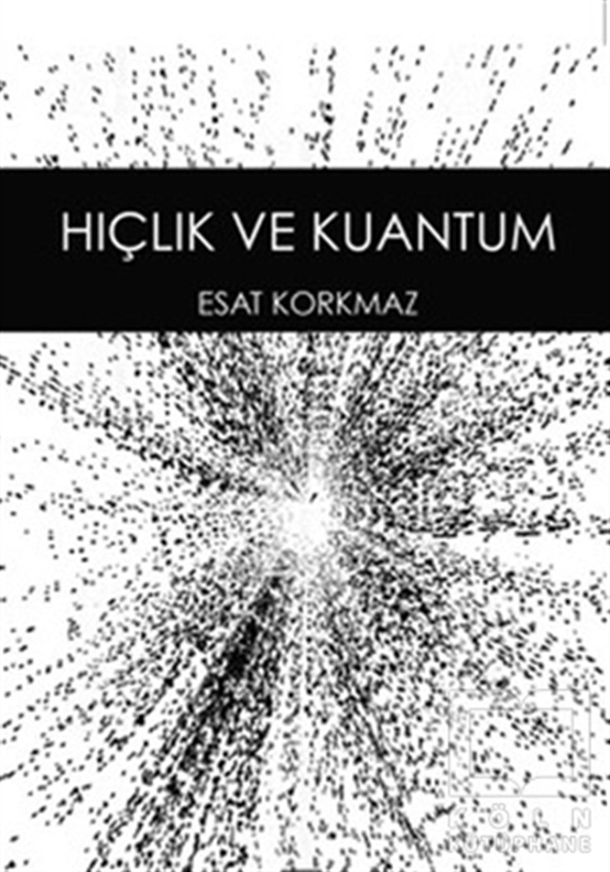 Esat KorkmazRomanHiçlik ve Kuantum