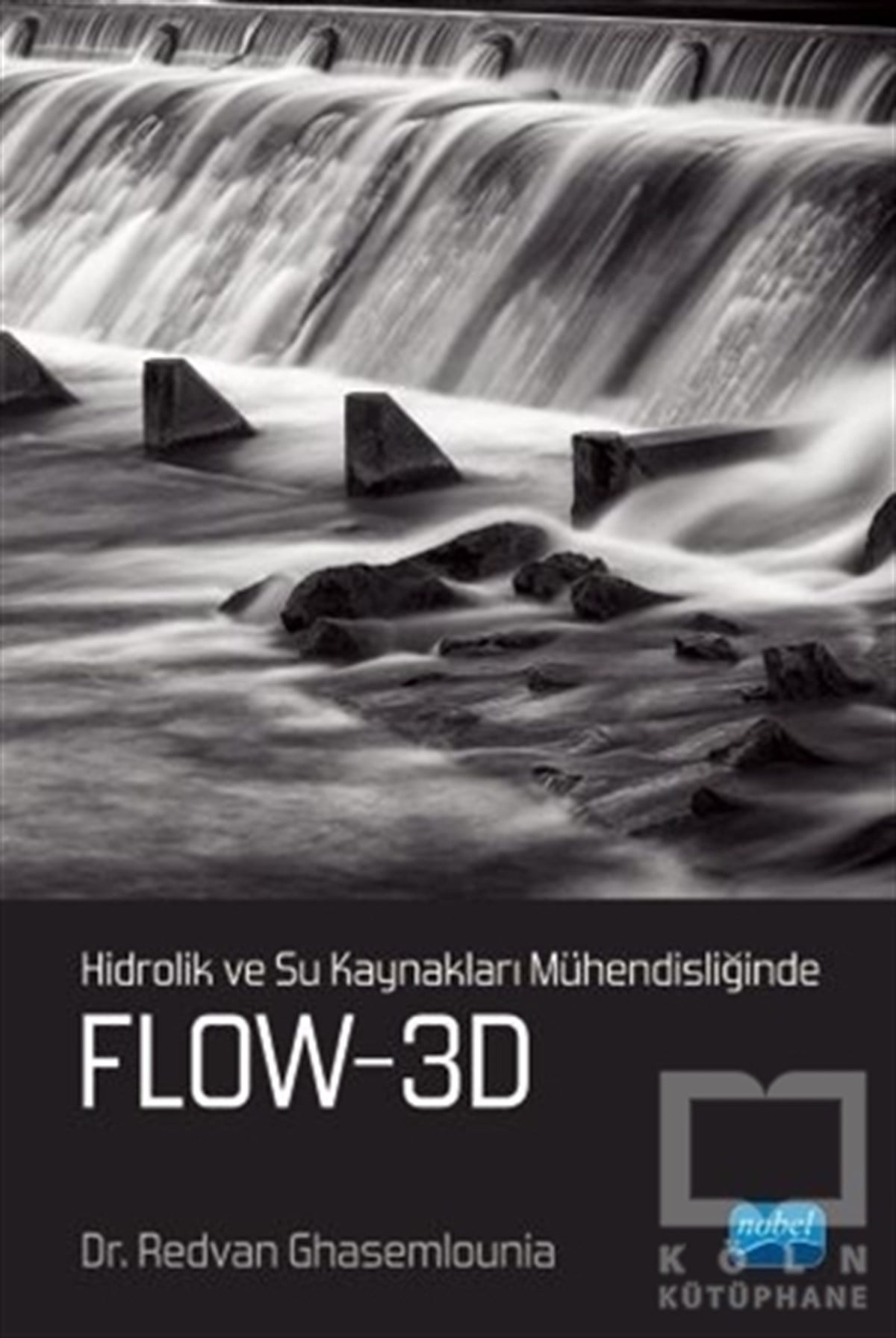 Redvan GhasemlouniaDiğerHidrolik ve Su Kaynakları Mühendisliğinde Flow-3D