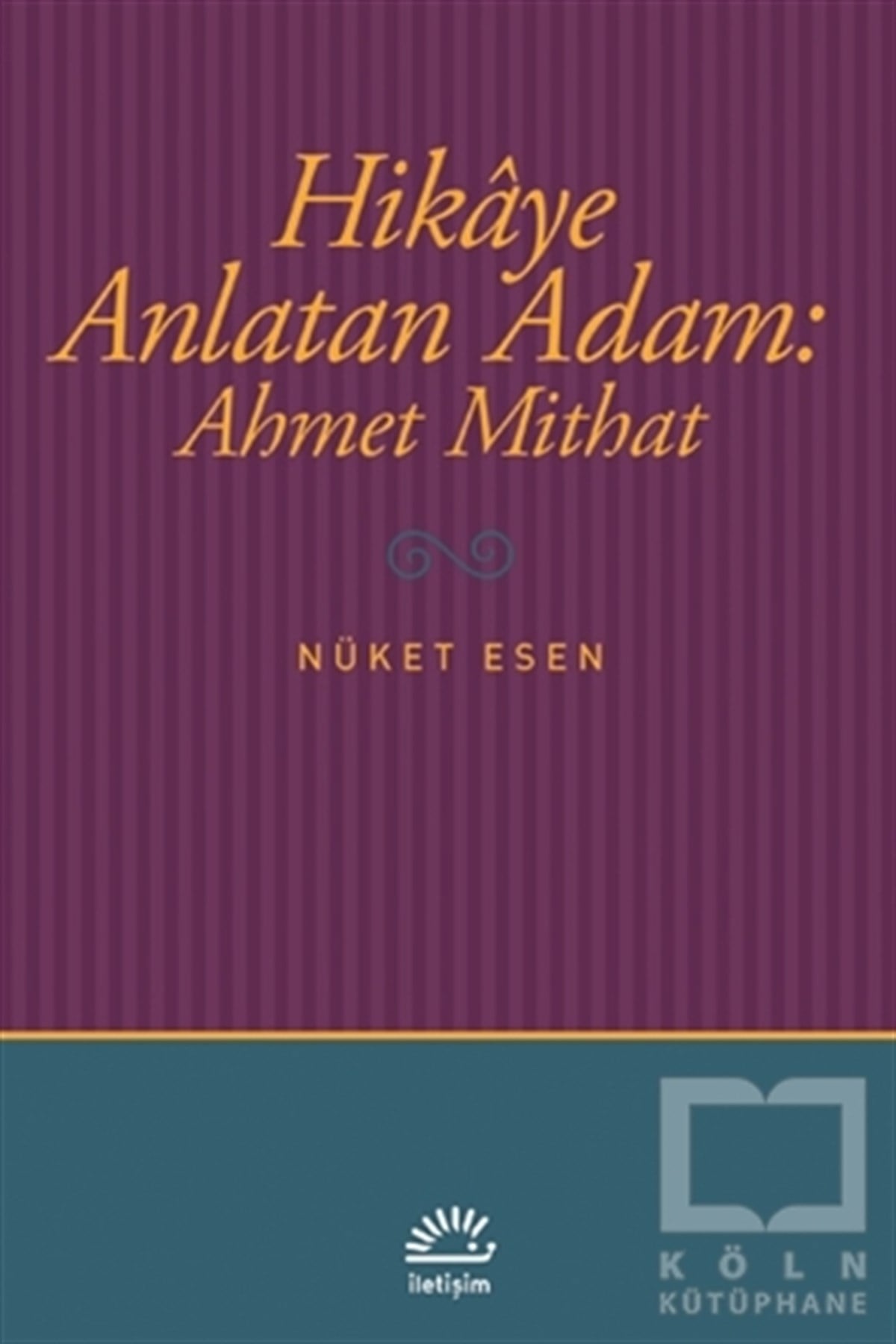 Nüket EsenGenel KonularHikaye Anlatan Adam: Ahmet Mithat