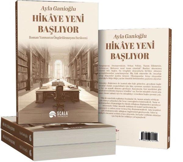 Ayla GanioğluEleştiri & Kuram & İnceleme KitaplarıHikaye Yeni Başlıyor - Roman Yazmanın Öngörülemeyen Serüveni