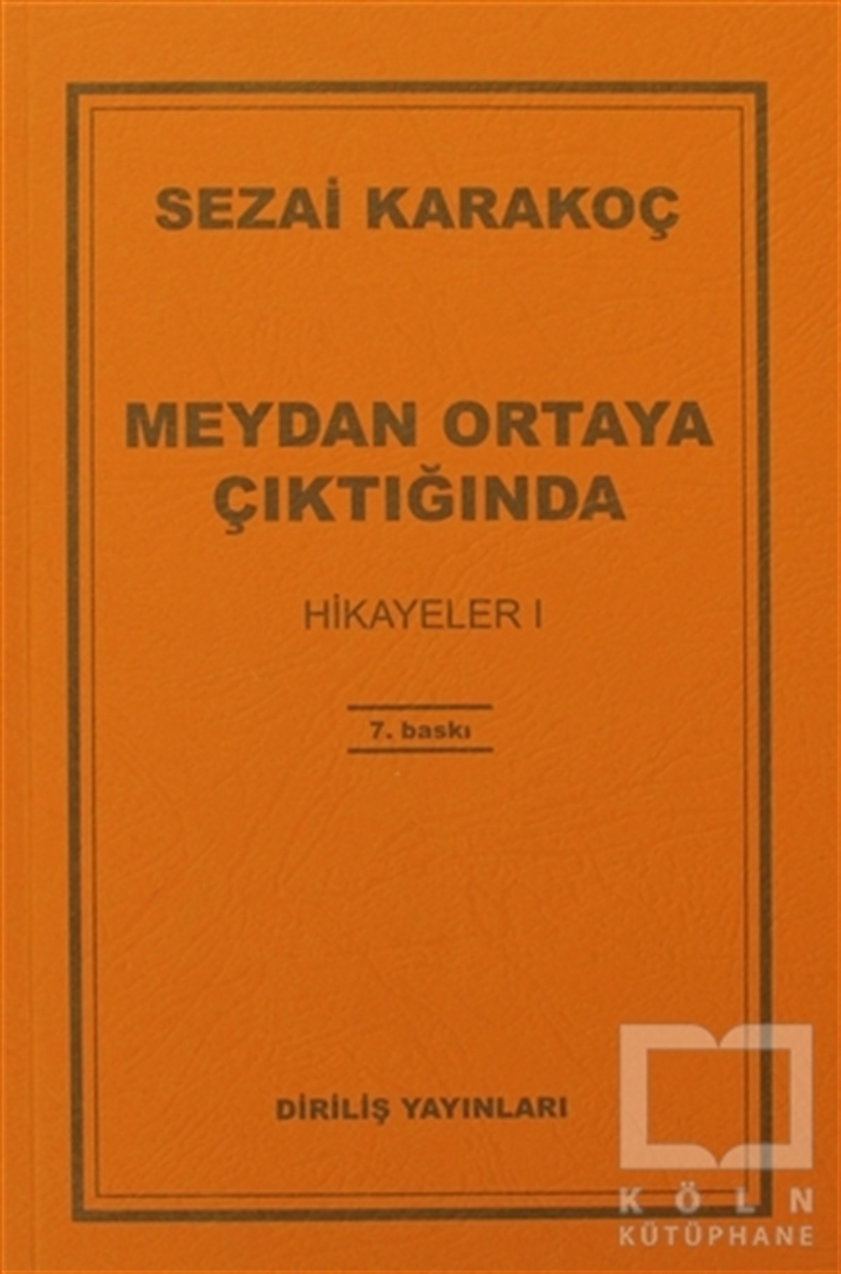 Sezai KarakoçÖyküHikayeler 1: Meydan Ortaya Çıktığında