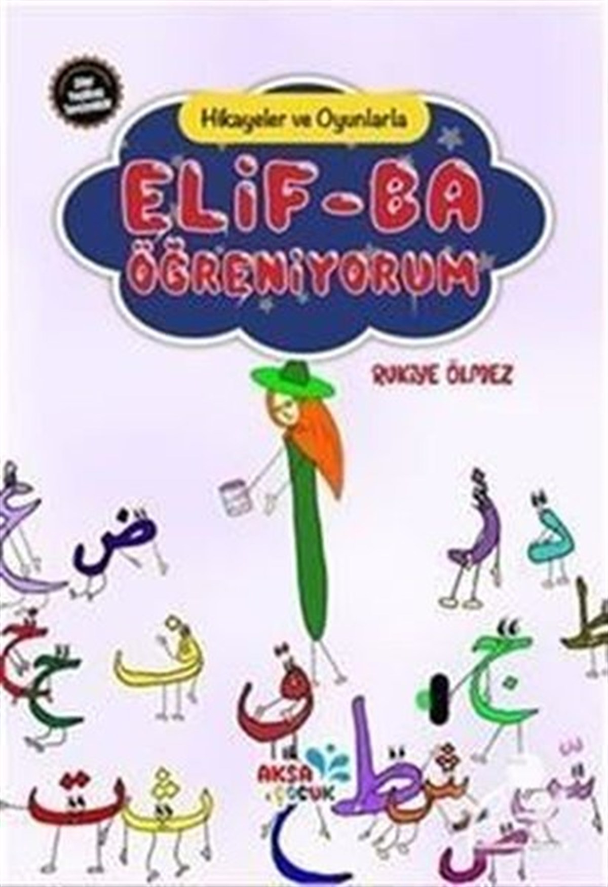 Rukiye ÖlmezIslami Çocuk KitaplariHikayeler ve Oyunlarla Elif-Ba Öğreniyorum