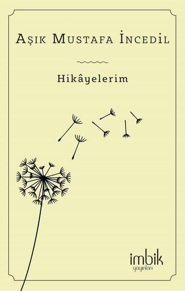 Aşık Mustafa İncedilHikaye (Öykü) KitaplarıHikayelerim
