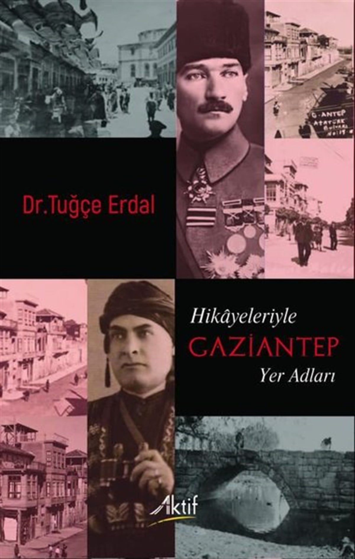 Tuğçe ErdalTürk Tarihi Araştırmaları KitaplarıHikayeleriyle Gaziantep Yer Adları
