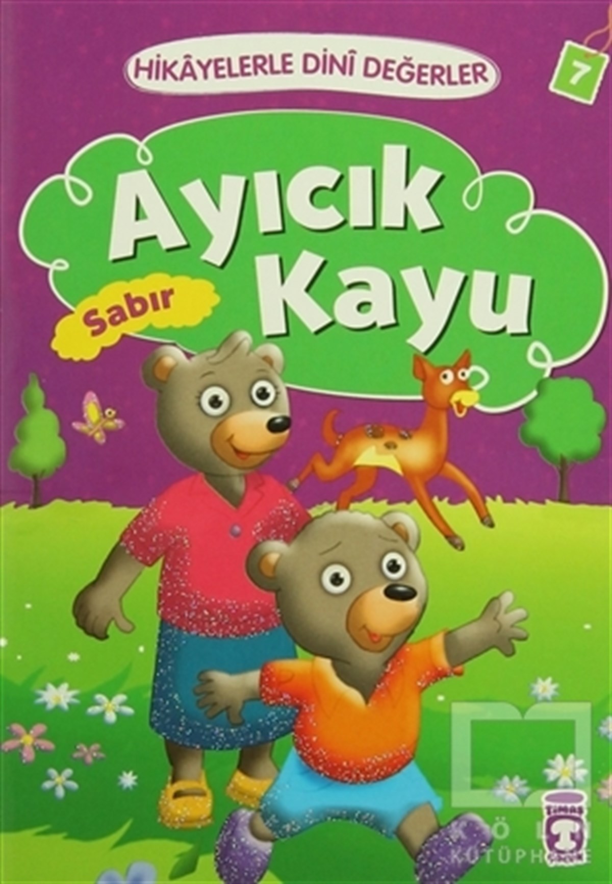 Asiye Aslı AslanerHikayelerHikayelerle Dini Değerler 7 - Ayıcık Kayu Sabır