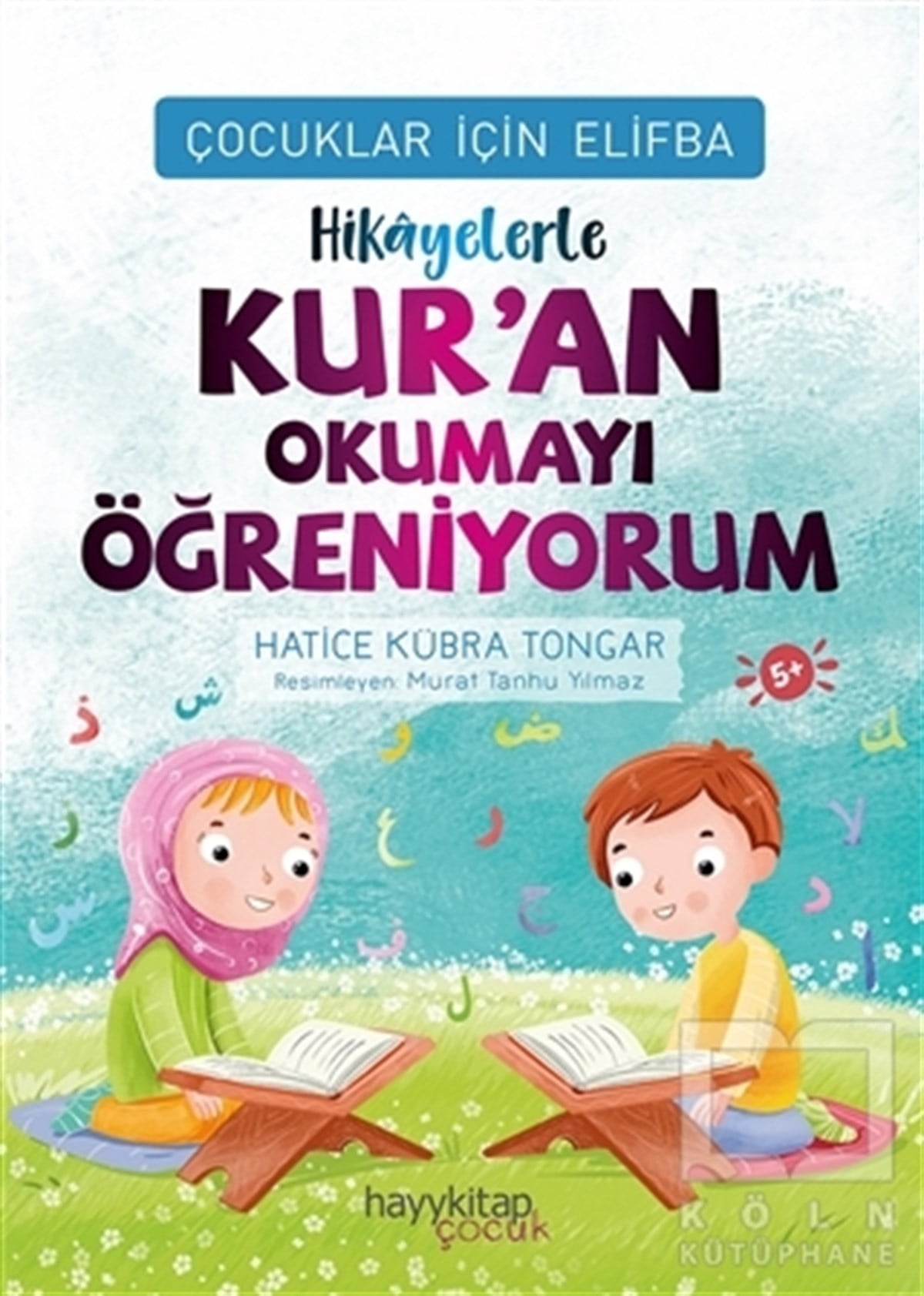 Hatice Kübra TongarDini Çocuk KitaplarıHikayelerle Kur’an Okumayı Öğreniyorum - Çocuklar İçin Elifba