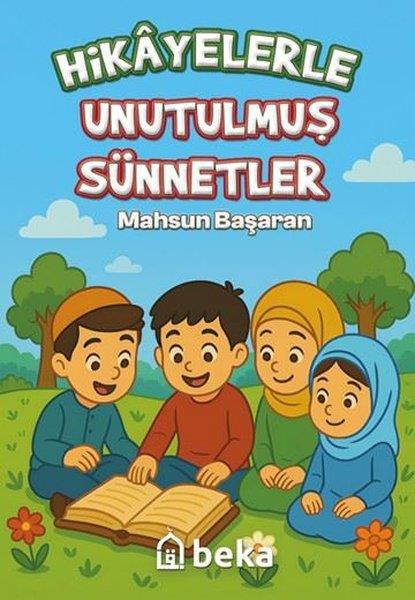 Mahsun BaşaranIslami Çocuk KitaplariHikayelerle Unutulmuş Sünnetler