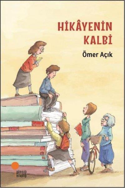 Ömer AçıkÇocuk Gençlik RomanlarıHikayenin Kalbi