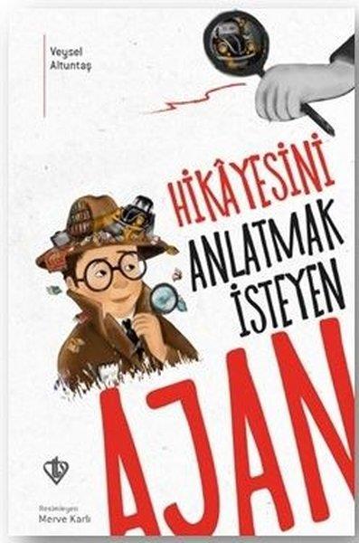Veysel AltuntaşÇocuk Gençlik RomanlarıHikayesini Anlatmak İsteyen Ajan