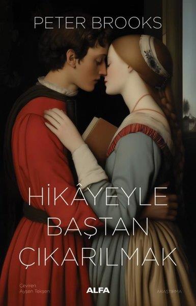 Peter BrooksAnlatıHikayeyle Baştan Çıkarılmak - Anlatının Kullanımı ve Suiistimali