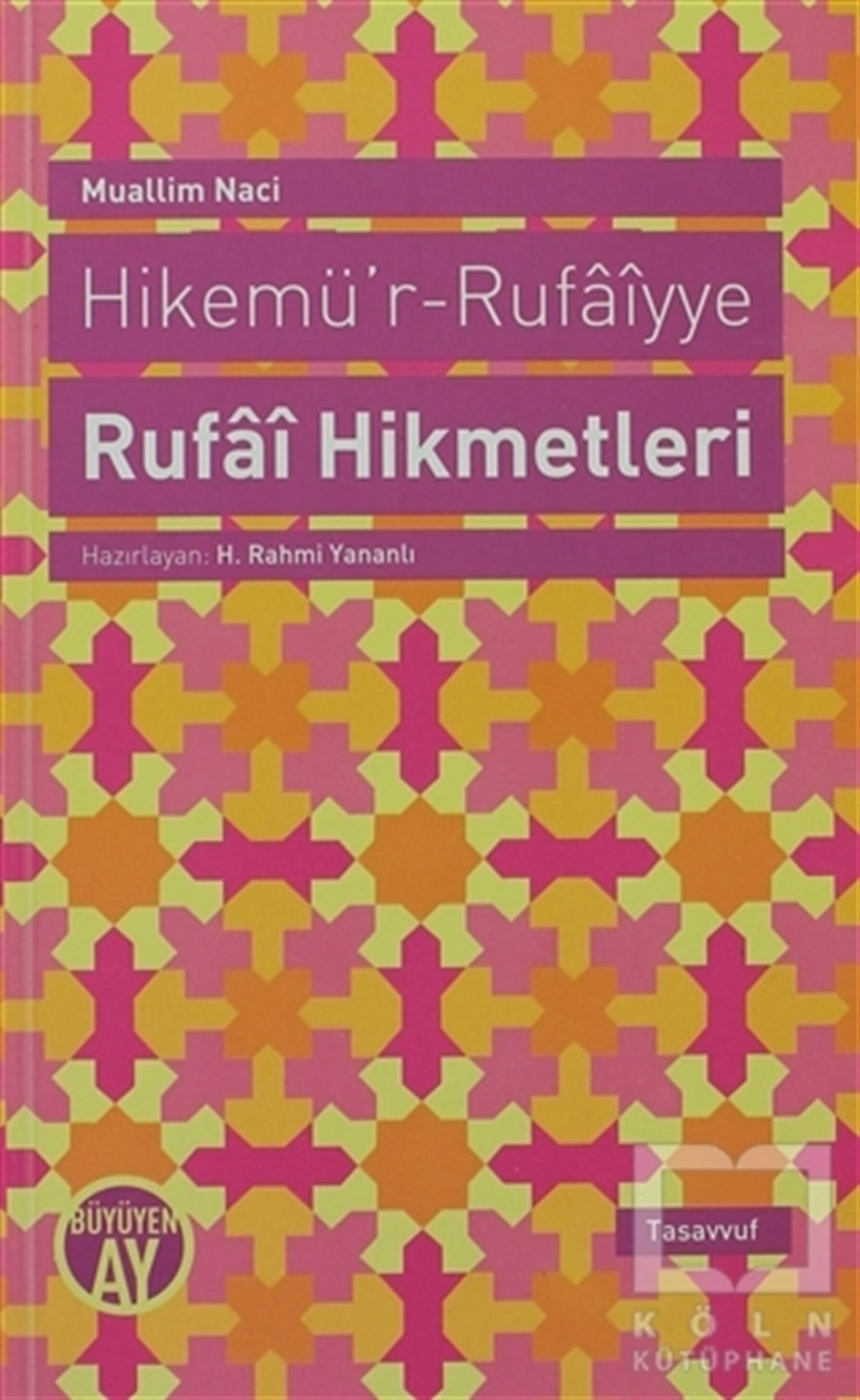 Muallim NaciTasavvuf - Mezhepler - TarikatlarHikemü’r-Rufaiyye Rufai Hikmetleri