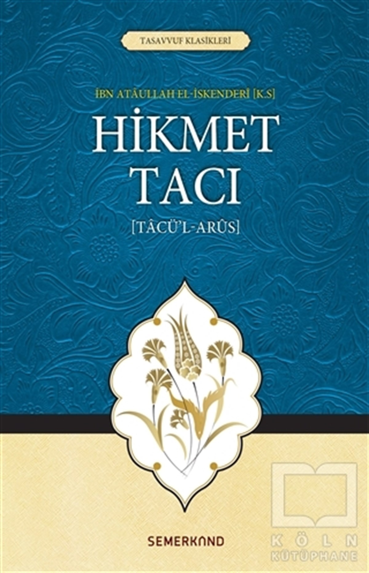 İbn Ataullah El-İskenderiTasavvuf - Mezhepler - TarikatlarHikmet Tacı (Tacü'l-Arus)