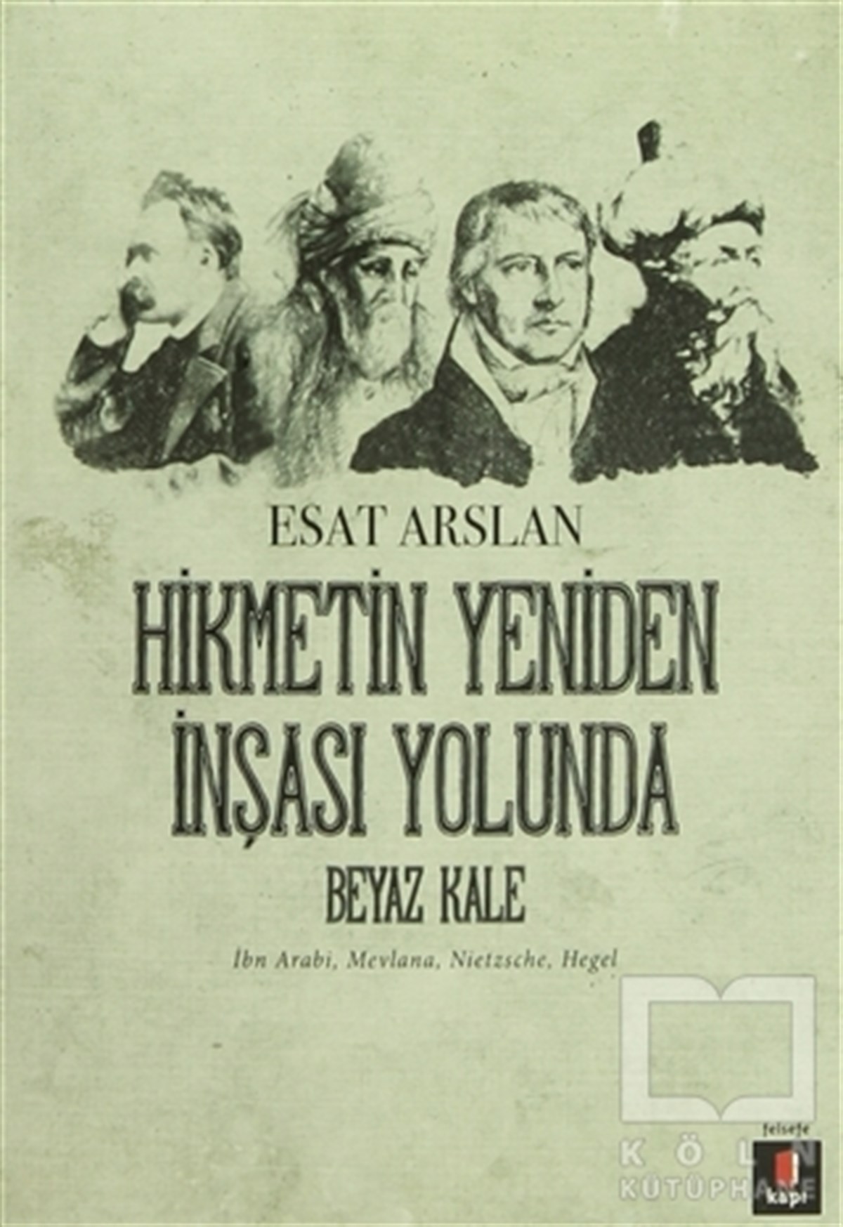 Esat ArslanDin FelsefesiHikmetin Yeniden İnşası Yolunda - Beyaz Kale